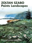 Zoltan Szabo Paints Landscapes: Advanced Techniques in Watercolor By Zoltan Szabo Cover Image