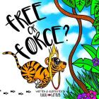 Free or Force ?: Teaching Children Compassion for Our Animal Friends. Cover Image