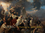 Quebec: A Painting by Adam Miller Cover Image