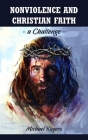 Nonviolence and Christian Faith: A Challenge By Michael Rogers Cover Image