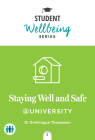 Staying Well and Safe at University (Student Wellbeing Series) By Dominique Thompson, Dr Cover Image