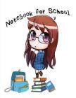 Notebook for School: Cute Chibi Anime Character Themed Notebook for Students Cover Image