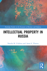 Intellectual Property in Russia (Routledge Studies in the Economics of Business and Industry) By Natalia M. Udalova, Anna S. Vlasova Cover Image
