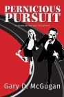 Pernicious Pursuit: A Howard Knight Escapade By Gary D. McGugan Cover Image