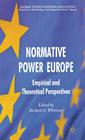 Normative Power Europe: Empirical and Theoretical Perspectives (Palgrave Studies in European Union Politics) By R. Whitman (Editor) Cover Image