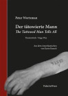 The Tattooed Man Tells All / Der Tätowierte Mann By Peter Wortsman Cover Image
