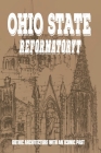 Ohio State Reformatory: Gothic Architecture With An Iconic Past: The Background Of The Ohio State Reformatory By Van Currey Cover Image