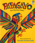 Papagayo: The Mischief Maker By Gerald McDermott Cover Image