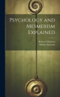Psychology and Mesmerism Explained Cover Image