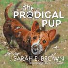 The Prodigal Pup By Sarah E. Brown Cover Image