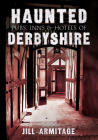 Haunted Pubs, Inns and Hotels of Derbyshire By Jill Armitage Cover Image