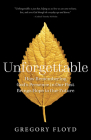 Unforgettable: How Remembering God’s Presence in Our Past Brings Hope to Our Future By Gregory Floyd Cover Image