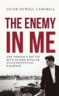 The Enemy in Me: One Person's Battle with Severe Bipolar Schizoaffective Disorder Cover Image