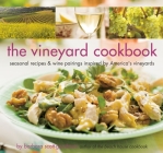 The Vineyard Cookbook: Seasonal Recipes & Wine Pairings Inspired by America's Vineyards Cover Image