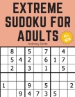 3*3 Sudoku Extreme For Adults: The Ultimate Brain Health Puzzle Book For Adults By Anthony Smith Cover Image
