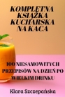 Kompletna KsiĄŻka Kucharska Na Kaca By Klara Szczepańska Cover Image