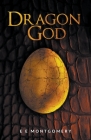 Dragon God By E. E. Montgomery Cover Image