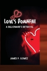 Love's Downfall: A Billionaire's Betrayal Cover Image