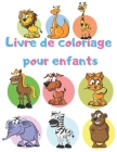 Livre de coloriage pour enfants: Livres éducatifs et faciles à colorier avec des animaux pour enfants Cover Image