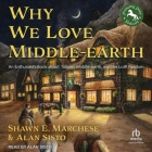 Why We Love Middle-Earth: An Enthusiast's Book about Tolkien, Middle-Earth, and the Lotr Fandom Cover Image