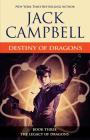 Destiny of Dragons (Legacy of Dragons #3) By Jack Campbell Cover Image