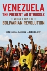 Venezuela, the Present as Struggle: Voices from the Bolivarian Revolution By Cira Pascual Marquina, Chris Gilbert Cover Image