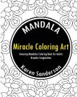 Miracle Coloring Art: Amazing Mandalas Coloring Book for Adults By Karen Sanderson Cover Image