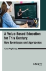 A Value-Based Education for This Century: New Techniques and Approaches By Karen Ang-Manaig Cover Image