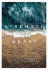 Strength for the Weary By Derek W. H. Thomas Cover Image