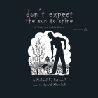 Don't Expect the Sun to Shine By Richard E. Rathwell, Harold Rhenisch (Arranged by) Cover Image
