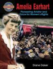 Amelia Earhart: Pioneering Aviator and Force for Women's Rights (Crabtree Groundbreaker Biographies) By Diane Dakers Cover Image