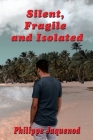 Silent, Fragile and Isolated By Philippe Jaquenod Cover Image