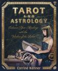 Tarot and Astrology: Enhance Your Readings with the Wisdom of the Zodiac By Corrine Kenner Cover Image
