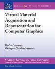Virtual Material Acquisition and Representation for Computer Graphics (Synthesis Lectures on Visual Computing: Computer Graphics) Cover Image