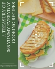 A Treasury Of 365 Yummy Everyday Cooking Recipes: Save Your Cooking Moments with Yummy Everyday Cooking Cookbook! By Jennifer Johnston Cover Image