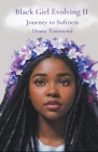 Black Girl Evolving II: Journey to Softness By Diana Townsend Cover Image