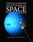 The Illustrated Encyclopedia of Space & Space Exploration: Discovering the Secrets of the Universe By Judith John (Editor), Chris McNab (Editor), Giles Sparrow (Editor) Cover Image