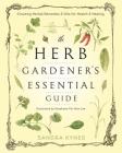 The Herb Gardener's Essential Guide: Creating Herbal Remedies & Oils for Health & Healing Cover Image