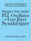 Supper low noise PLL Oscillator and Low Jitter Synthesizer: Theory and Design Cover Image