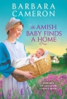 The Amish Baby Finds a Home (Hearts of Lancaster County #2) By Barbara Cameron Cover Image