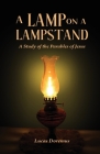 A Lamp on a Lampstand: A Study of the Parables of Jesus By Lucas Doremus Cover Image
