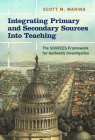 Integrating Primary and Secondary Sources Into Teaching: The Sources Framework for Authentic Investigation By Scott M. Waring Cover Image
