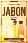 Como Hago El Jabon Liquido? By Celeste Minunaz Cover Image