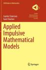 Applied Impulsive Mathematical Models (CMS Books in Mathematics) By Ivanka Stamova, Gani Stamov Cover Image