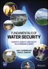 Fundamentals of Water Security: Quantity, Quality, and Equity in a Changing Climate By Jim F. Chamberlain, David A. Sabatini Cover Image
