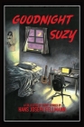Goodnight Suzy: A Collection of Short Stories By Hans Joseph Fellmann Cover Image