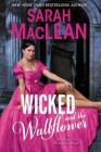 Wicked and the Wallflower: A Dark and Spicy Historical Romance (The Bareknuckle Bastards #1) By Sarah MacLean Cover Image