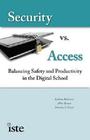 Security vs. Access: Balancing Saftey and Productivity in the Digital School By Leanne K. Robinson, Abbie H. Brown Cover Image