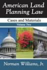 American Land Planning Law: Case and Materials, Volume 2 By Williams Jr. Norman Cover Image