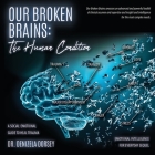 Our Broken Brains: The Human Condition: A Social-Emotional Guide to Heal Trauma By Denizela Dorsey Cover Image